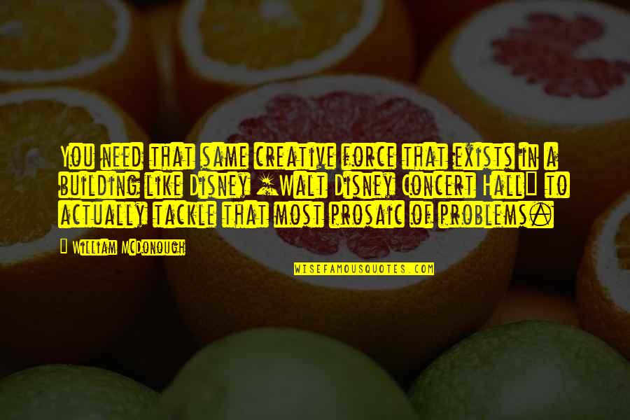 Atheist Humor Quotes By William McDonough: You need that same creative force that exists Atheist Humor Quotes By William McDonough: You need that same creative force that exists