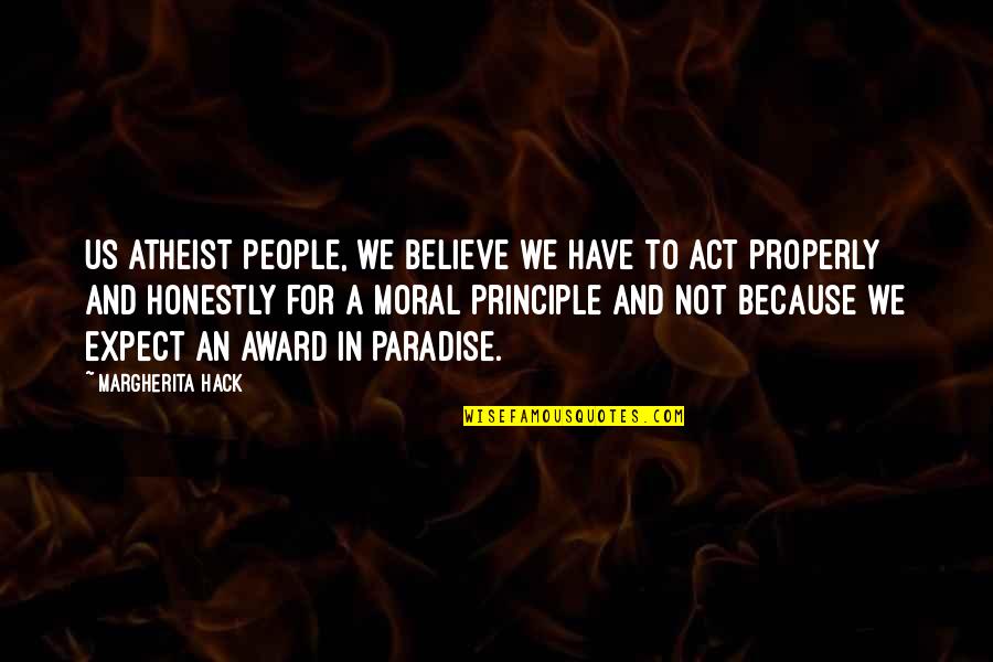 Atheist Morality Quotes By Margherita Hack: Us atheist people, we believe we have to
