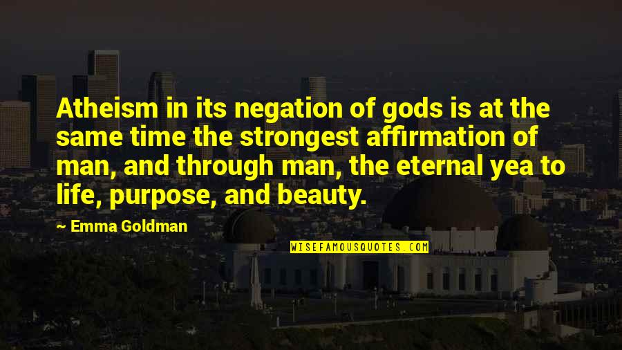 Atheist Purpose Of Life Quotes By Emma Goldman: Atheism in its negation of gods is at
