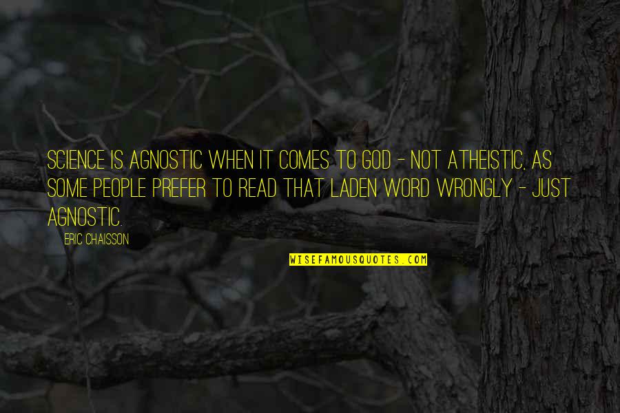 Atheistic Quotes By Eric Chaisson: Science is agnostic when it comes to God