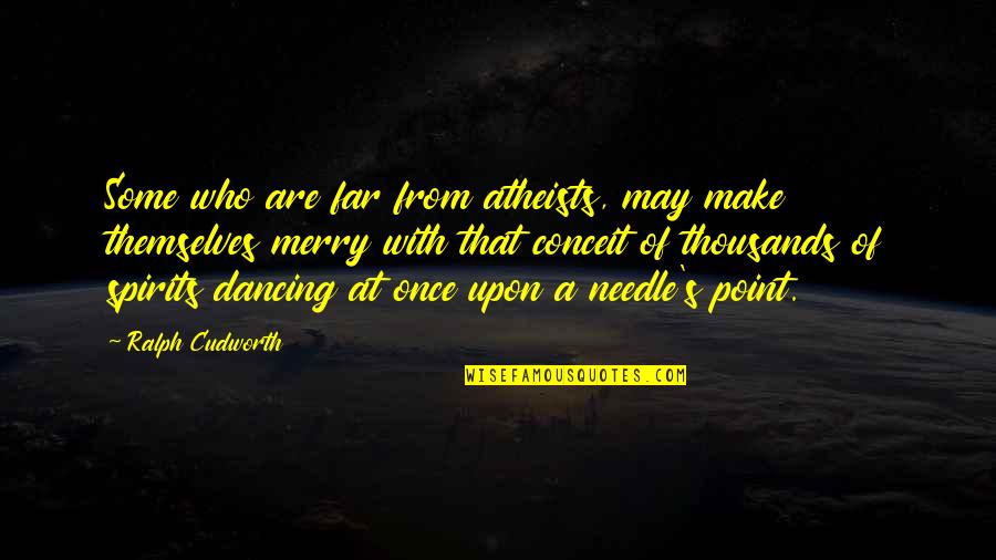 Atheists Quotes By Ralph Cudworth: Some who are far from atheists, may make Atheists Quotes By Ralph Cudworth: Some who are far from atheists, may make