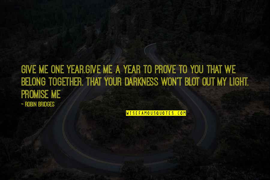 Athelete Quotes By Robin Bridges: Give me one year.Give me a year to