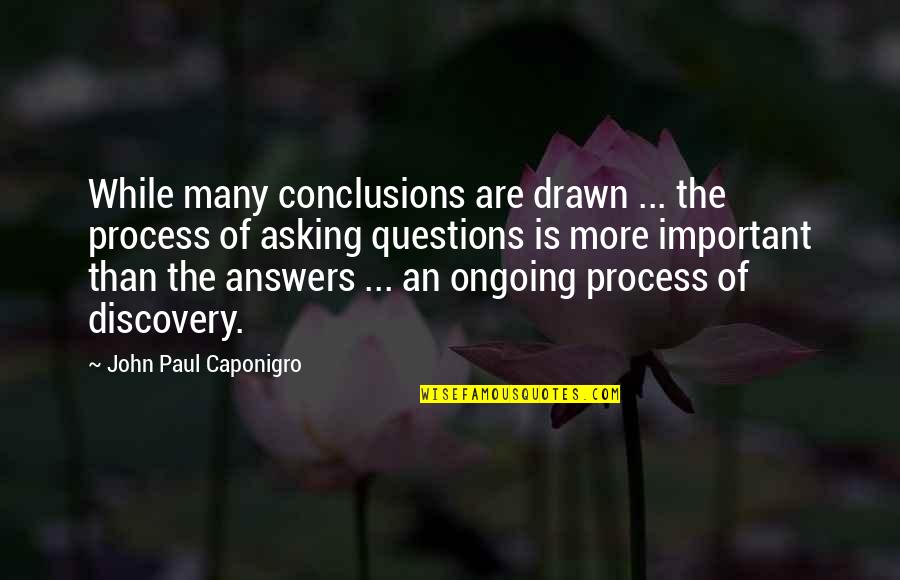 Athena Famous Quotes By John Paul Caponigro: While many conclusions are drawn ... the process