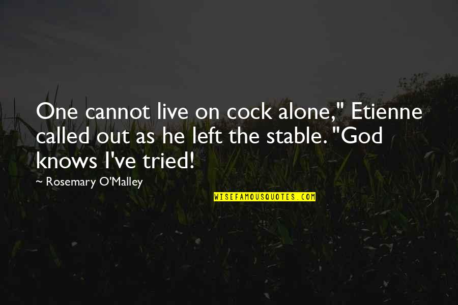 Athena Kof Quotes By Rosemary O'Malley: One cannot live on cock alone," Etienne called