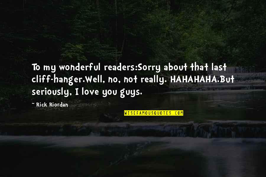 Athena Love Quotes By Rick Riordan: To my wonderful readers:Sorry about that last cliff-hanger.Well,