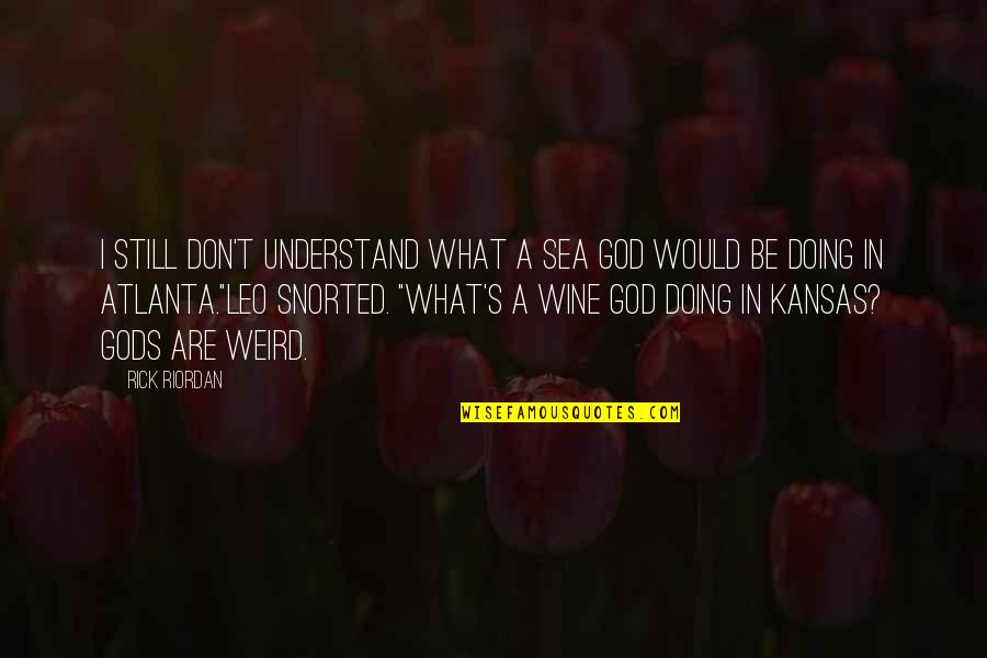 Athena's Quotes By Rick Riordan: I still don't understand what a sea god