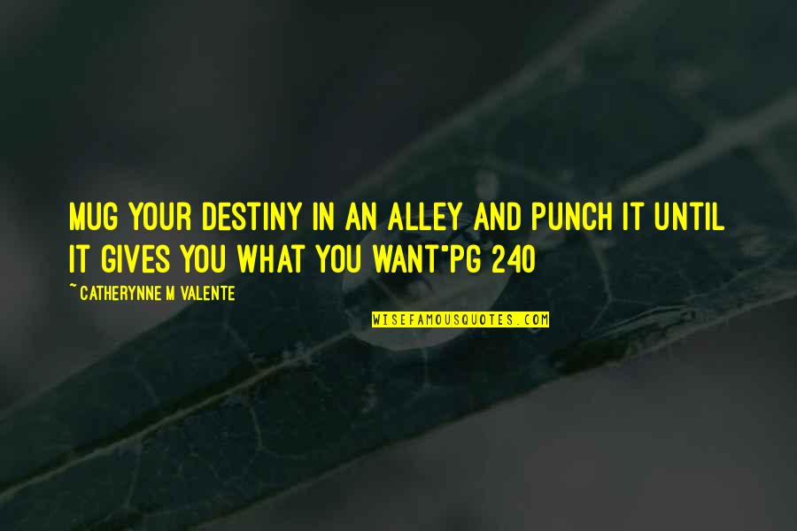 Athenashn Quotes By Catherynne M Valente: Mug your destiny in an alley and punch Athenashn Quotes By Catherynne M Valente: Mug your destiny in an alley and punch