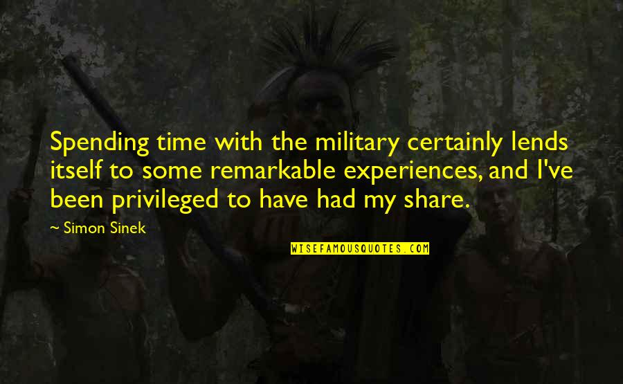 Athenians And Spartans Quotes By Simon Sinek: Spending time with the military certainly lends itself