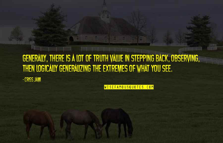 Athenians Quotes By Criss Jami: Generally, there is a lot of truth value Athenians Quotes By Criss Jami: Generally, there is a lot of truth value