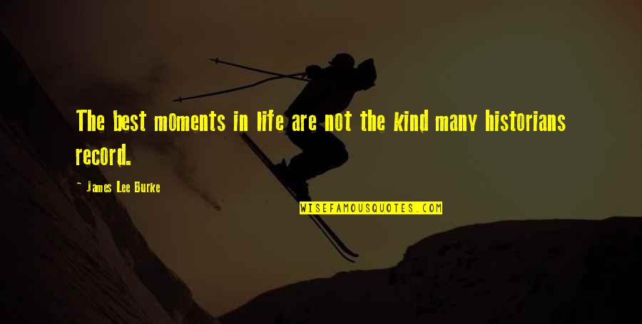 Athenians Quotes By James Lee Burke: The best moments in life are not the Athenians Quotes By James Lee Burke: The best moments in life are not the