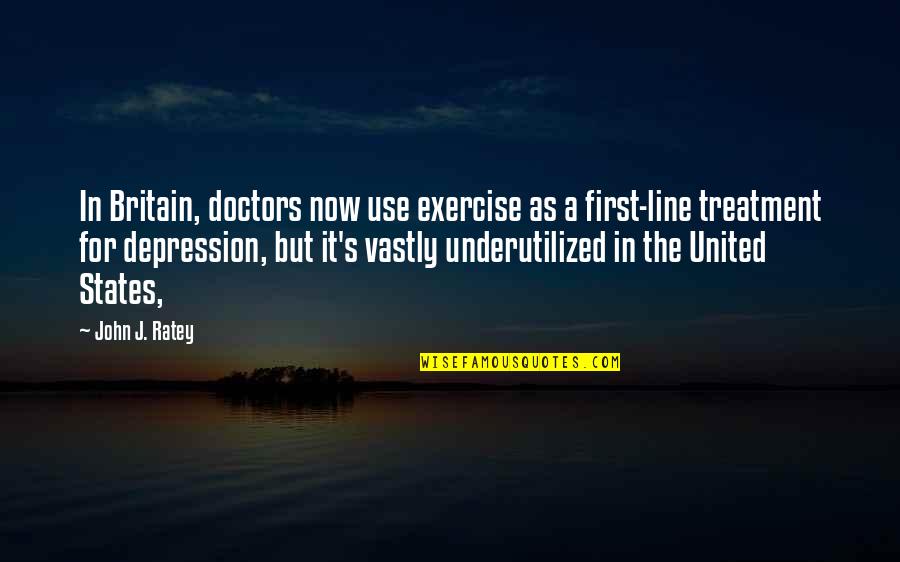 Athenians Quotes By John J. Ratey: In Britain, doctors now use exercise as a