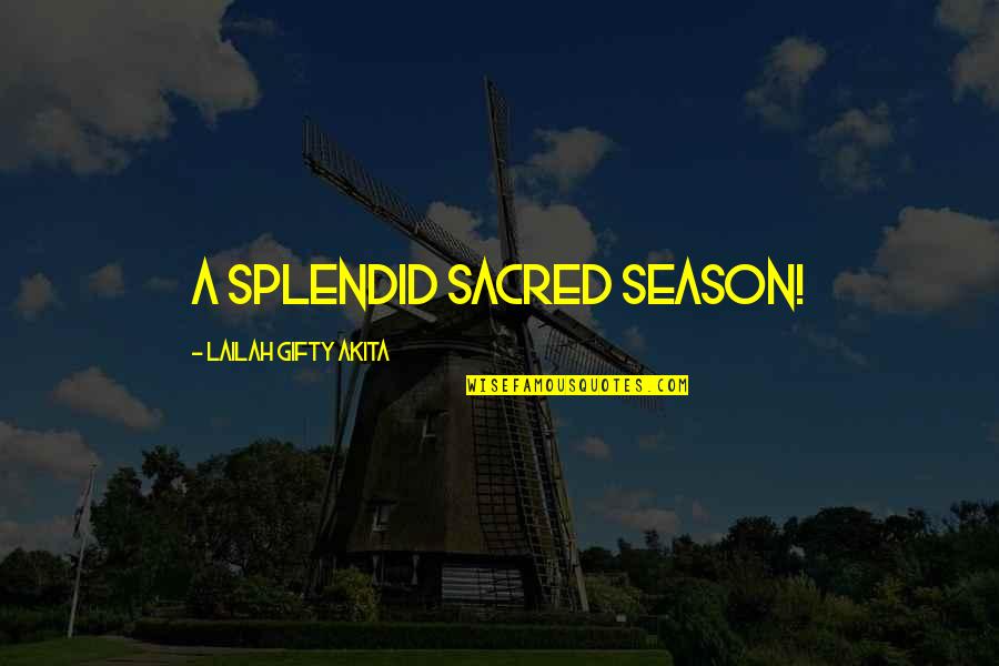 Athens Ohio Quotes By Lailah Gifty Akita: A splendid sacred season!