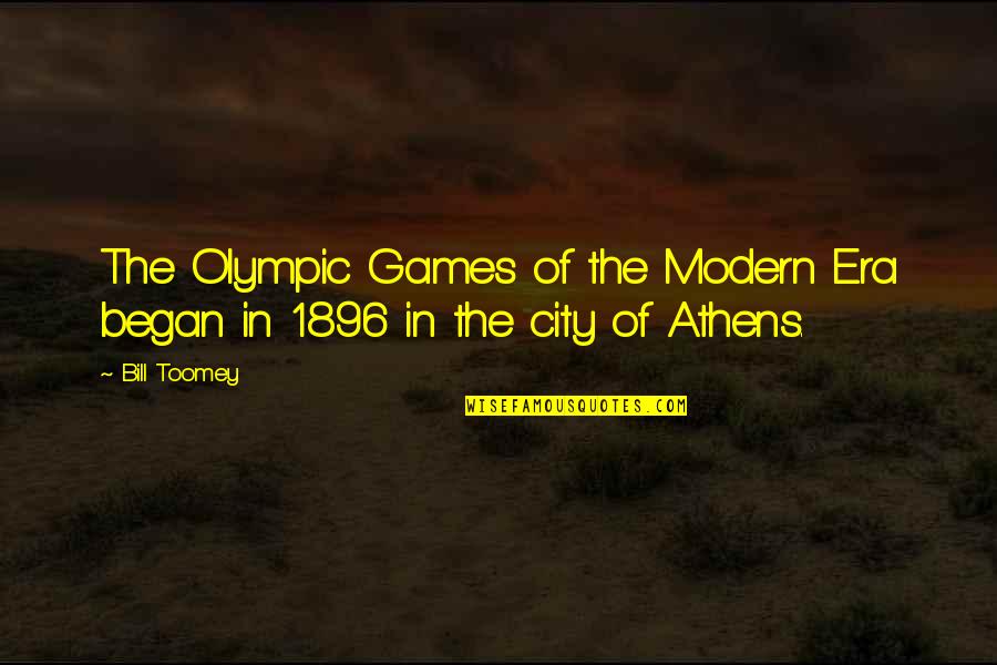Athens Quotes By Bill Toomey: The Olympic Games of the Modern Era began