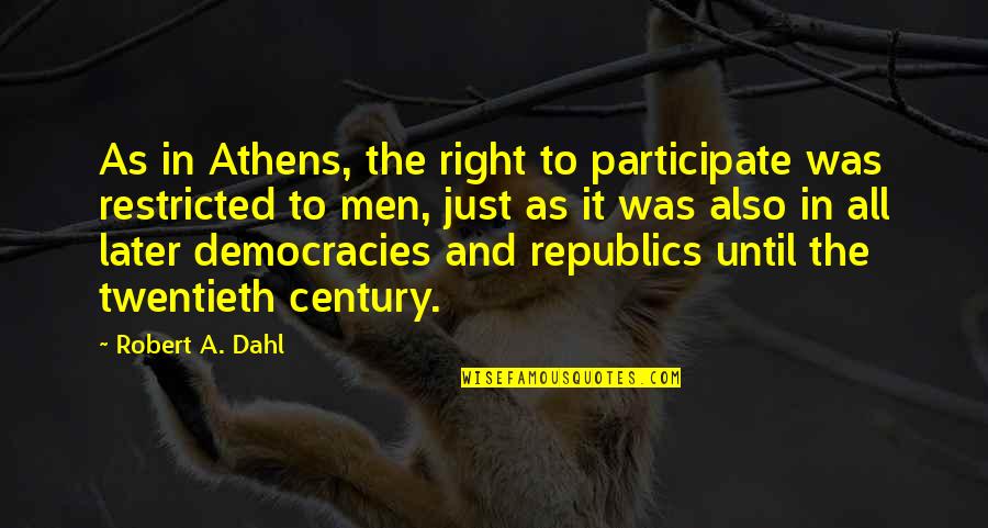 Athens The Quotes By Robert A. Dahl: As in Athens, the right to participate was