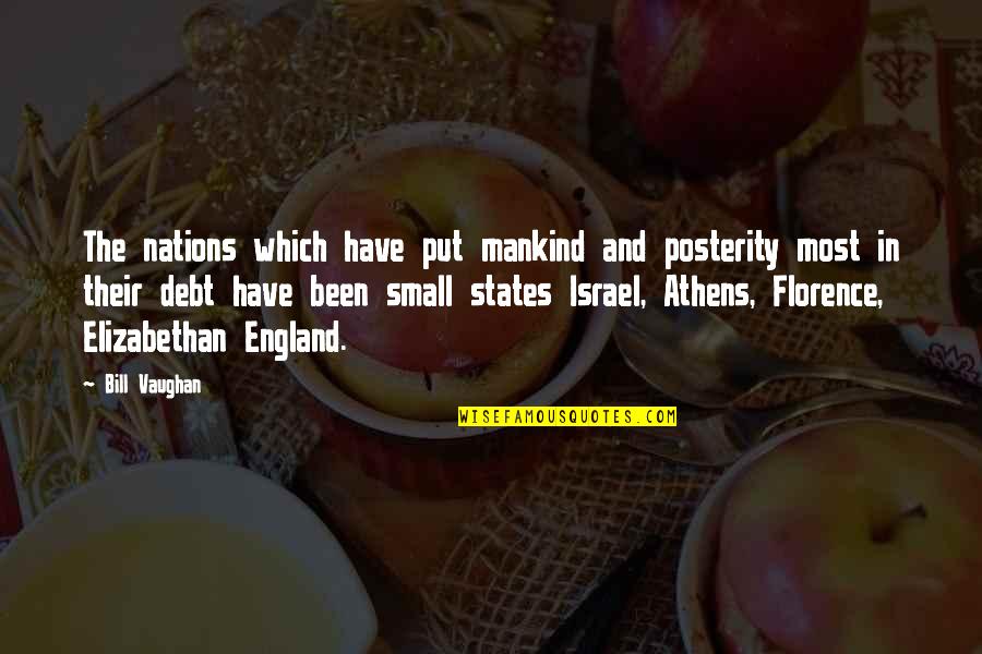 Athens's Quotes By Bill Vaughan: The nations which have put mankind and posterity