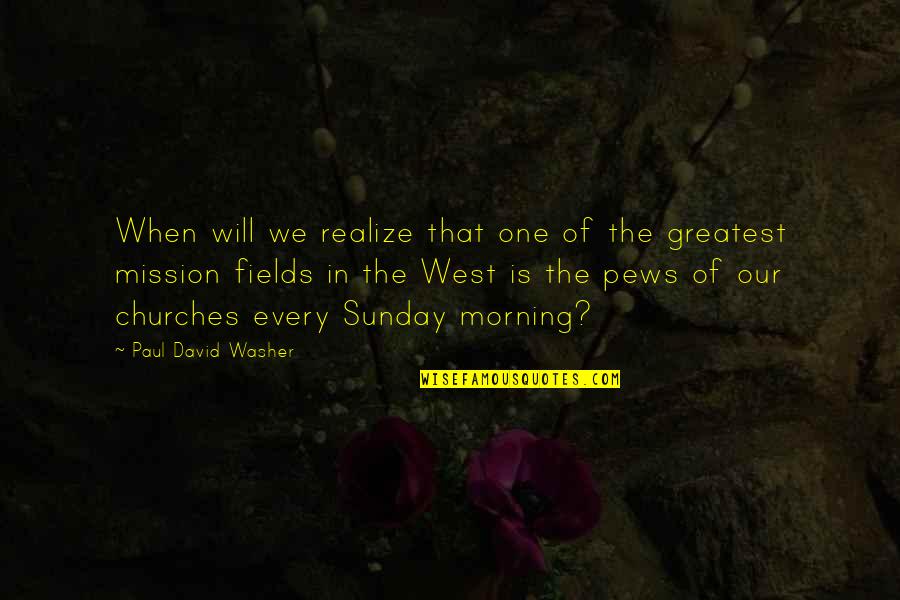 Atheoretical Stance Quotes By Paul David Washer: When will we realize that one of the