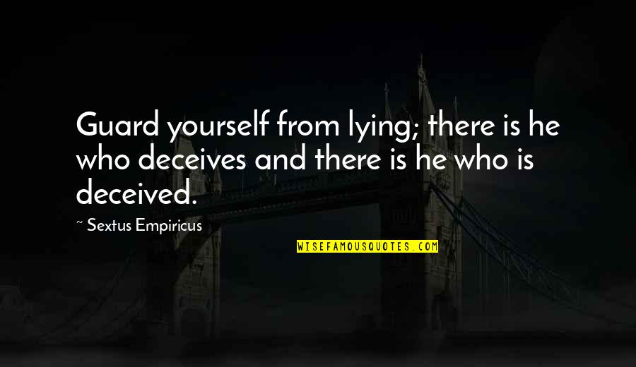 Atheris Hispida Quotes By Sextus Empiricus: Guard yourself from lying; there is he who