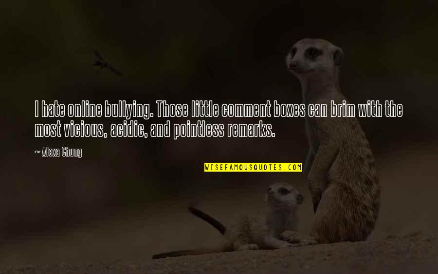 Atheris Viper Quotes By Alexa Chung: I hate online bullying. Those little comment boxes Atheris Viper Quotes By Alexa Chung: I hate online bullying. Those little comment boxes