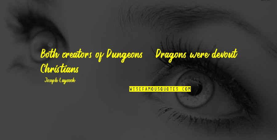 Athf Broodwich Quotes By Joseph Laycock: Both creators of Dungeons & Dragons were devout Athf Broodwich Quotes By Joseph Laycock: Both creators of Dungeons & Dragons were devout