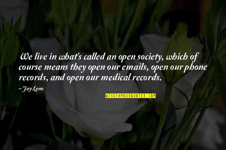 Athias Henriot Quotes By Jay Leno: We live in what's called an open society,