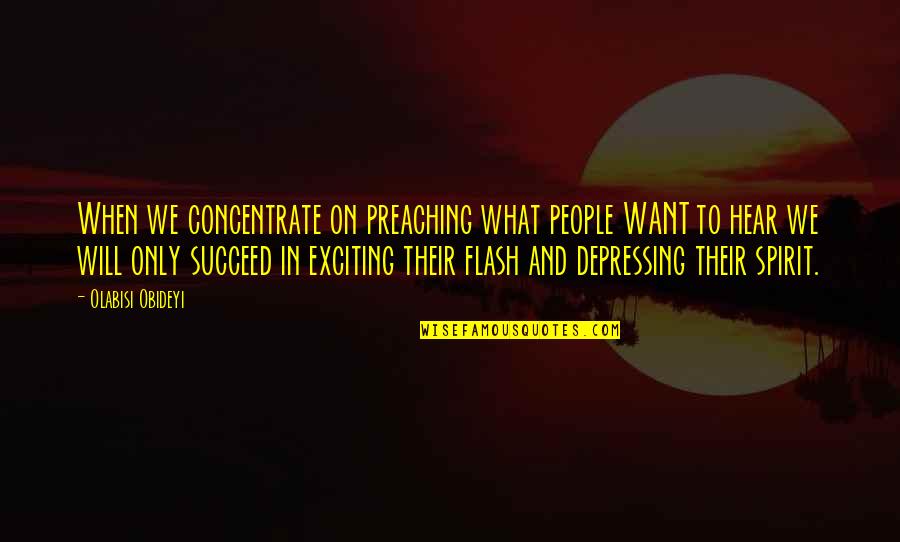 Athiest Quotes By Olabisi Obideyi: When we concentrate on preaching what people WANT
