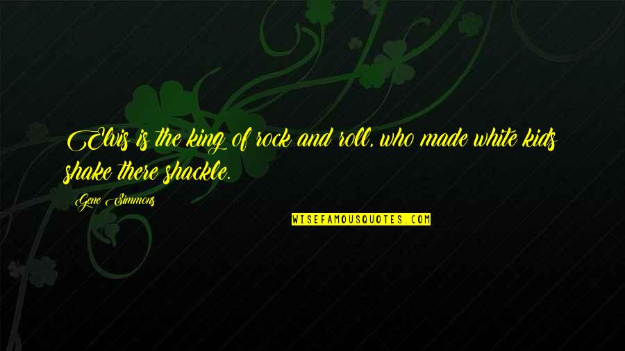 Athina Livanos Quotes By Gene Simmons: Elvis is the king of rock and roll,