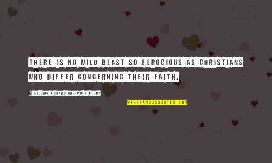 Athinodoros Chronis Quotes By William Edward Hartpole Lecky: There is no wild beast so ferocious as Athinodoros Chronis Quotes By William Edward Hartpole Lecky: There is no wild beast so ferocious as