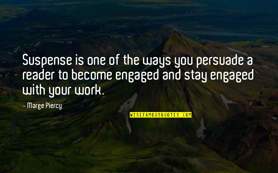 Athinodoros Prousaliss Age Quotes By Marge Piercy: Suspense is one of the ways you persuade Athinodoros Prousaliss Age Quotes By Marge Piercy: Suspense is one of the ways you persuade