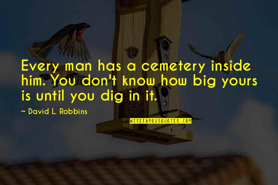 Athlete Christian Quotes By David L. Robbins: Every man has a cemetery inside him. You