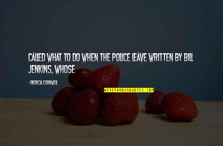 Athlete Famous Quotes By Patricia Cornwell: called What to Do When the Police Leave