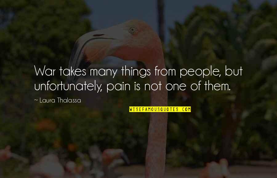 Athlete Passion Quotes By Laura Thalassa: War takes many things from people, but unfortunately,