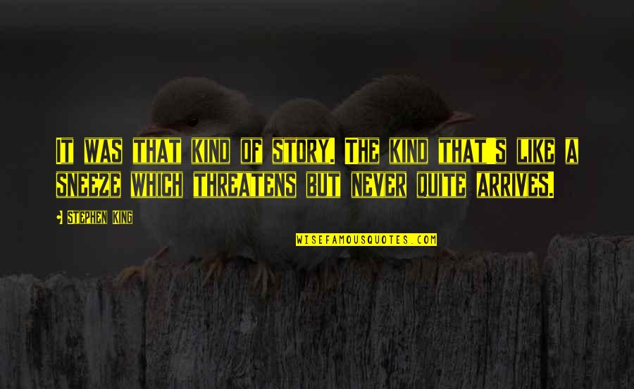 Athlete Recovery Quotes By Stephen King: It was that kind of story. The kind