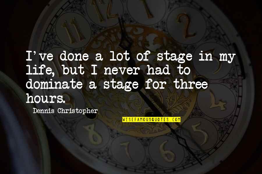 Athlete Retiring Quotes By Dennis Christopher: I've done a lot of stage in my