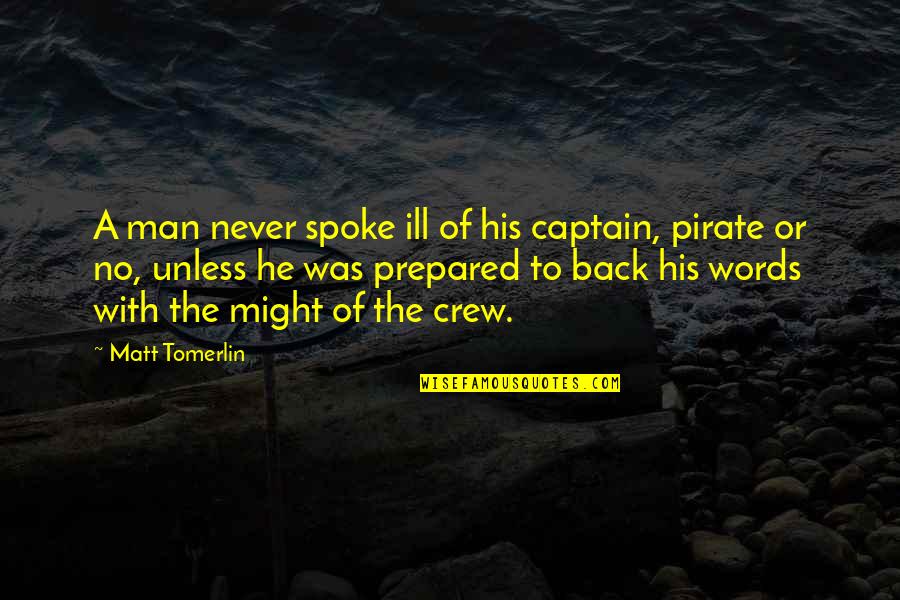 Athletes And Drugs Quotes By Matt Tomerlin: A man never spoke ill of his captain,