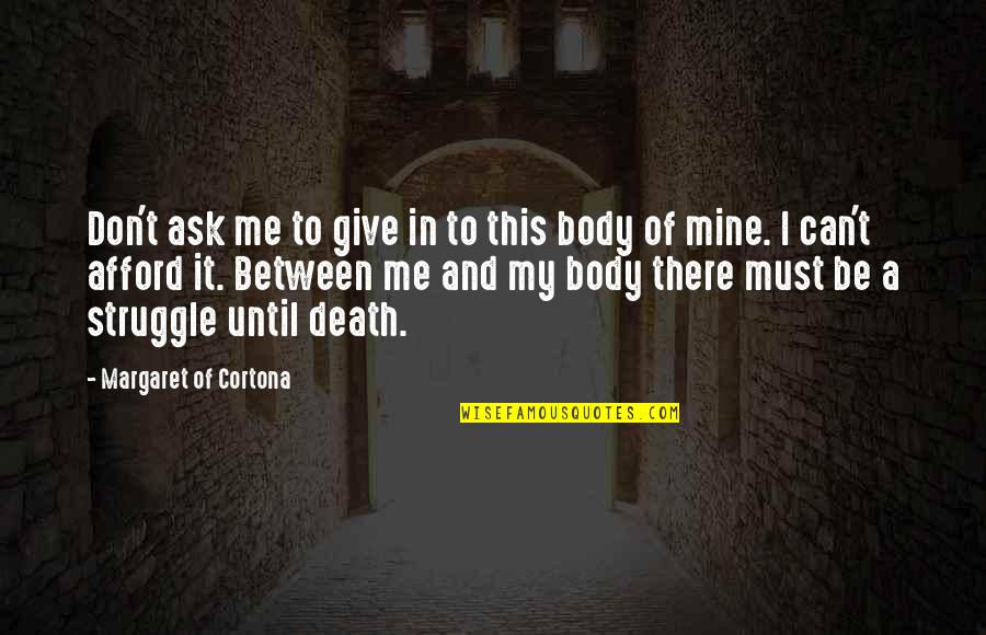 Athletes And Injuries Quotes By Margaret Of Cortona: Don't ask me to give in to this