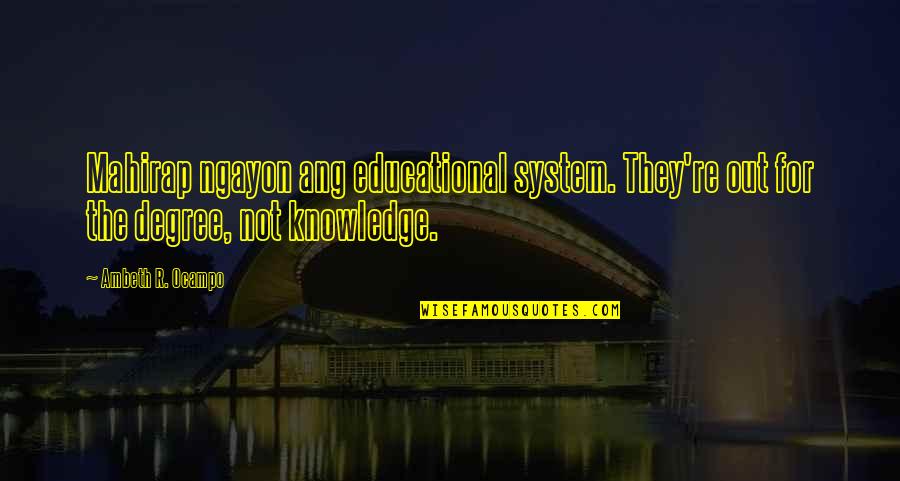 Athletes Before A Game Quotes By Ambeth R. Ocampo: Mahirap ngayon ang educational system. They're out for