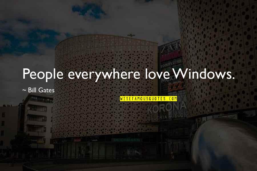 Athletes Getting Hurt Quotes By Bill Gates: People everywhere love Windows. Athletes Getting Hurt Quotes By Bill Gates: People everywhere love Windows.