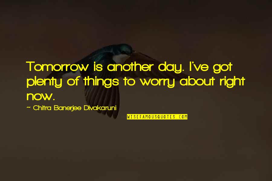 Athletes Training Quotes By Chitra Banerjee Divakaruni: Tomorrow is another day. I've got plenty of