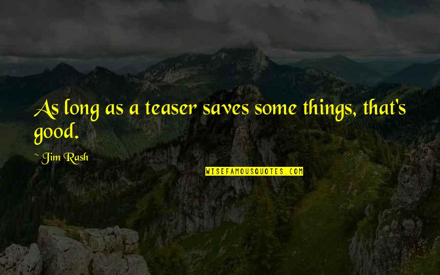 Athletes Volleyball Quotes By Jim Rash: As long as a teaser saves some things,