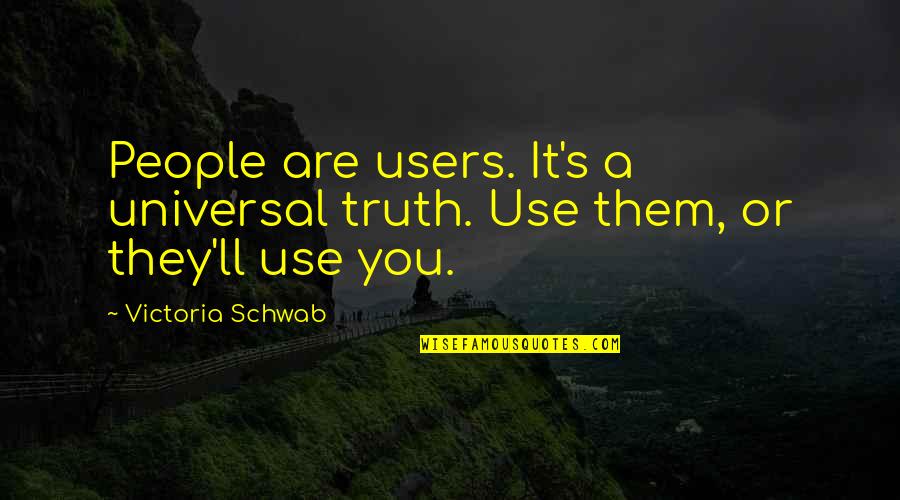 Athletes Volleyball Quotes By Victoria Schwab: People are users. It's a universal truth. Use