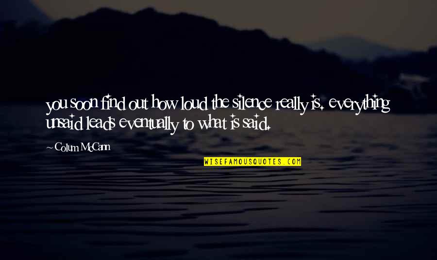 Athletic Conference Quotes By Colum McCann: you soon find out how loud the silence Athletic Conference Quotes By Colum McCann: you soon find out how loud the silence