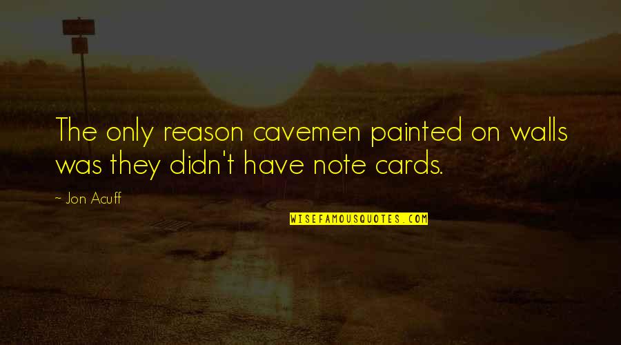 Athletic Couples Quotes By Jon Acuff: The only reason cavemen painted on walls was