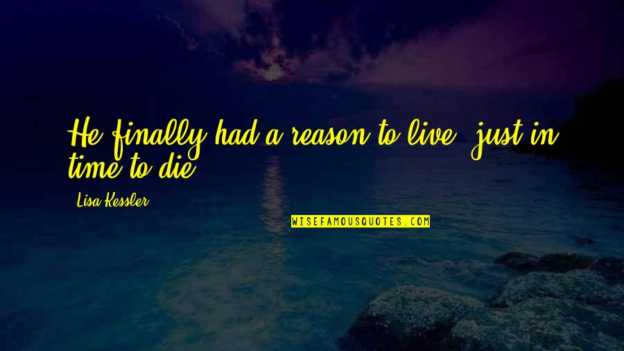 Athletic Leadership Quotes By Lisa Kessler: He finally had a reason to live, just