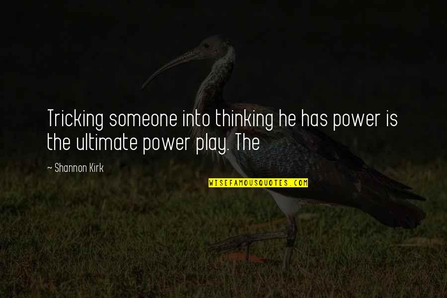 Athletic Tanks With Quotes By Shannon Kirk: Tricking someone into thinking he has power is