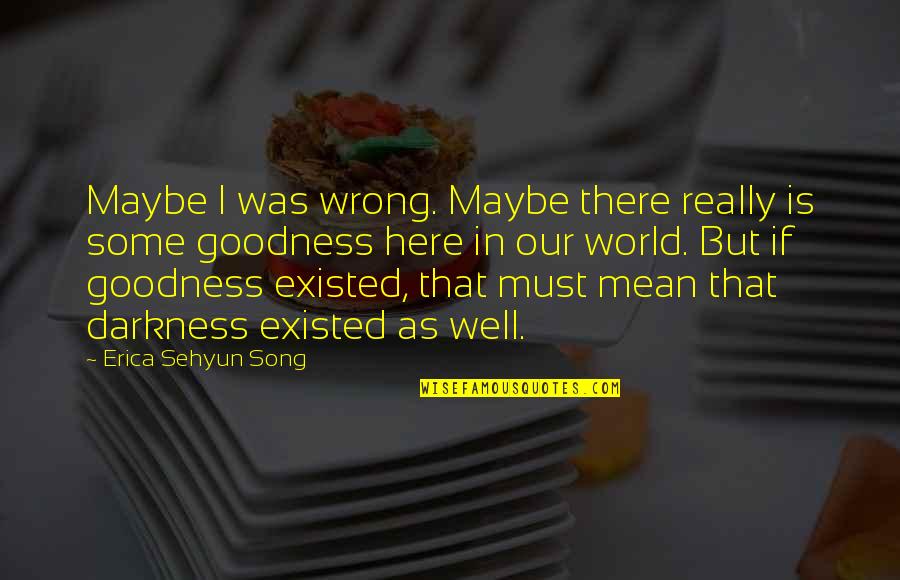 Athletics Motivation Quotes By Erica Sehyun Song: Maybe I was wrong. Maybe there really is Athletics Motivation Quotes By Erica Sehyun Song: Maybe I was wrong. Maybe there really is