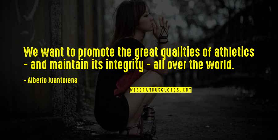 Athletics Quotes By Alberto Juantorena: We want to promote the great qualities of
