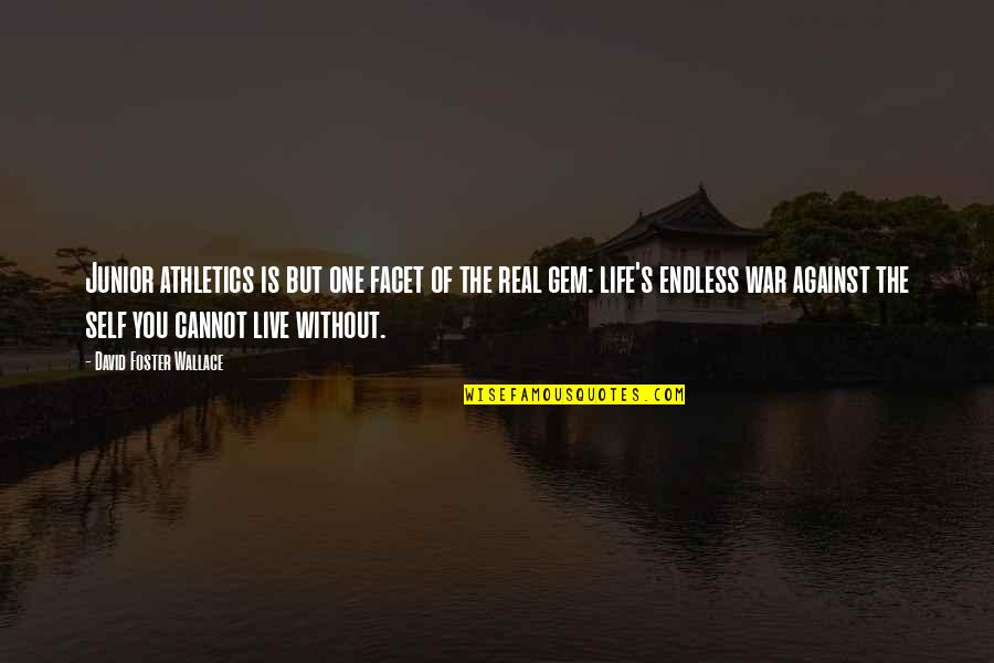 Athletics Quotes By David Foster Wallace: Junior athletics is but one facet of the