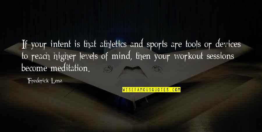 Athletics Quotes By Frederick Lenz: If your intent is that athletics and sports