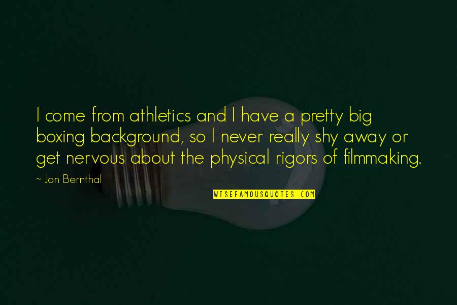 Athletics Quotes By Jon Bernthal: I come from athletics and I have a