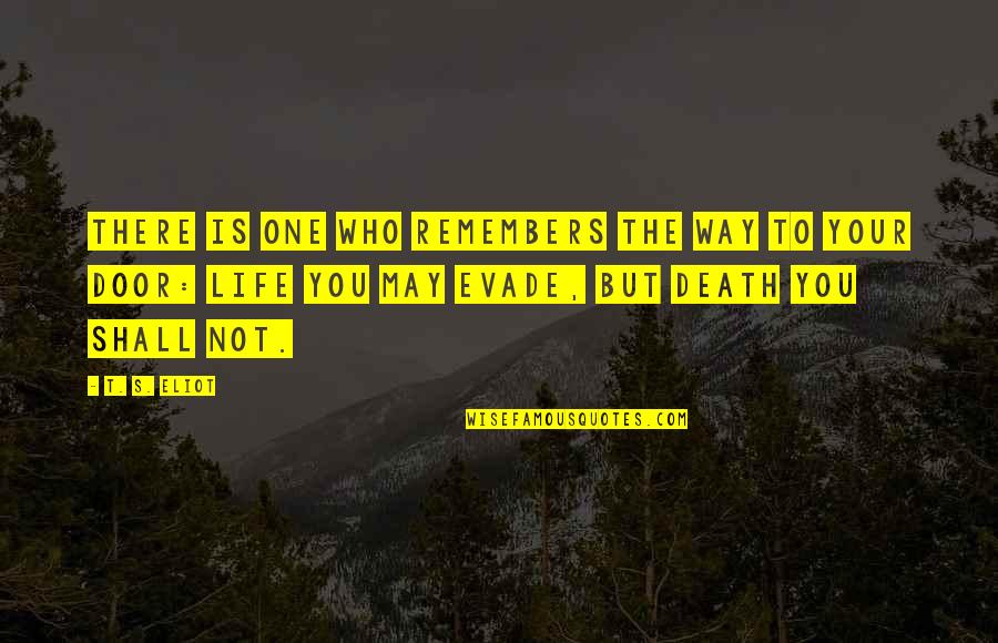 Athletisicm Quotes By T. S. Eliot: There is one who remembers the way to